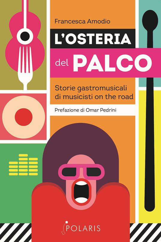 L' osteria del palco. Storie gastromusicali di musicisti on the road - Francesca Amodio - copertina