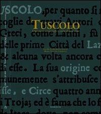 Tuscolo. Letteratura, iconografia e mito di una città. Ediz. illustrata - copertina