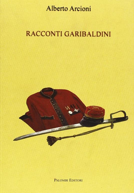 Racconti garibaldini - Alberto Arcioni - copertina