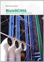 Riciclicittà. Riuso delle aree dismesse e cultura del costruire