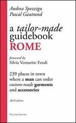 A Tailor-made guidebook, Rome. 239 places in town where a man can order tailor-made garments and accessories