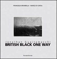 Jonathan Guaitamacchi. British black one way. Ediz. italiana e inglese - copertina