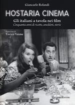 Hostaria cinema. Gli italiani a tavola nei film. Cinquanta anni di ricette, aneddoti, storie