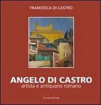 Angelo Di Castro, artista e antiquario romano - Francesca Di Castro - copertina