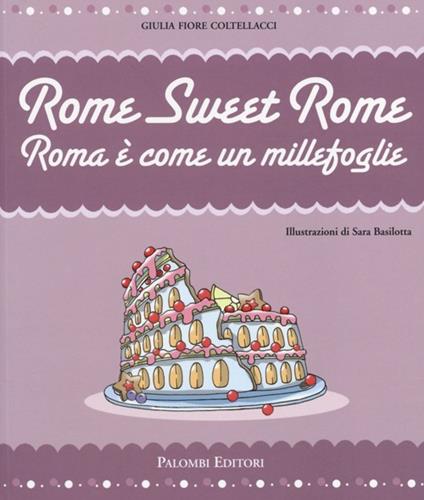 Rome sweet Rome. Roma è come un millefoglie - Giulia Fiore Coltellacci - copertina