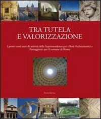 Tra tutela e valorizzazione. I primi venti anni di attività della Soprintendenza per i beni architettonici paesaggisti per il comune di Roma - copertina