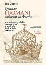 Quando i romani andavano in America. Scoperte geografiche e conoscenze scientifiche degli antichi navigatori