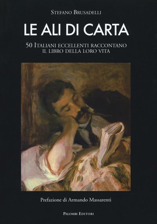 Le ali di carta. 50 italiani eccellenti raccontano il libro della loro vita - Stefano Brusadelli - copertina
