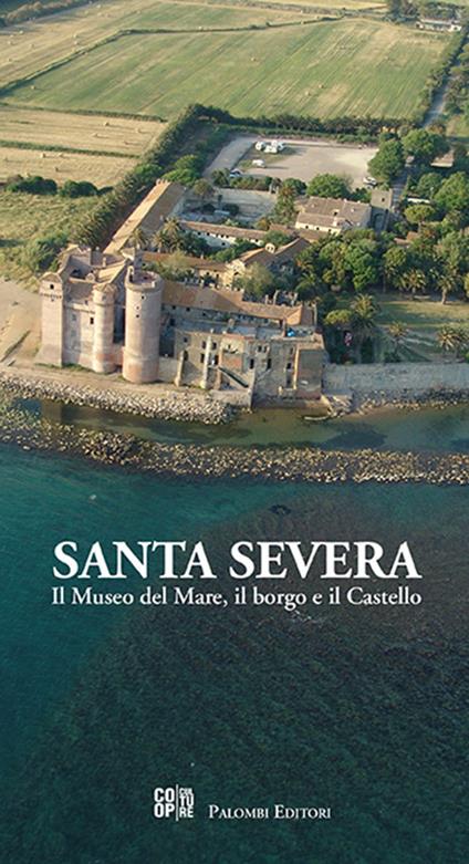 Santa Severa. Il museo del mare, il borgo e il castello - Flavio Enei - copertina