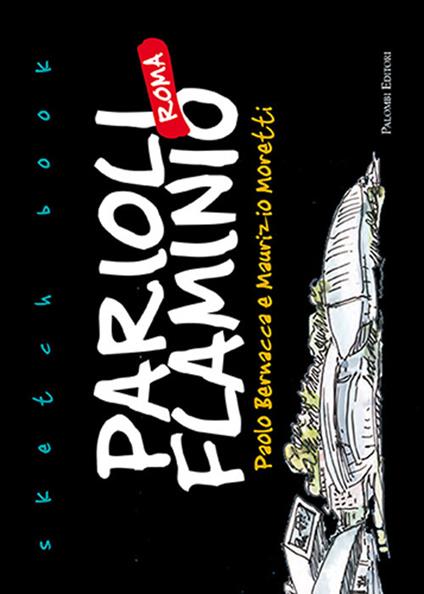 Sketch book Parioli Flaminio Roma - Paolo Bernacca,Maurizio Moretti - copertina