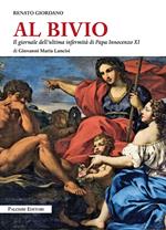 Al bivio. Il giornale dell'ultima infermità di papa Innocenzo XI di Giovanni Maria Lancisi