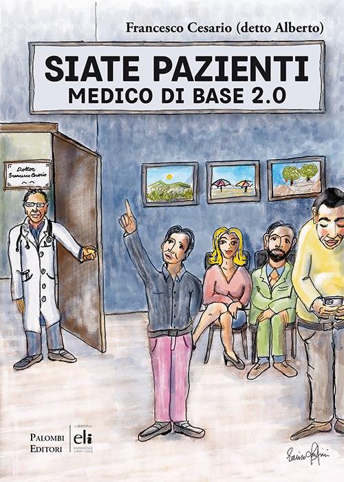 Siate pazienti. Medico di base 2.0 - Francesco Cesario - copertina