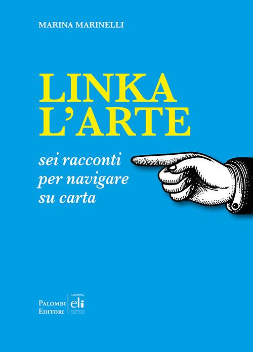 Linka l'arte. Sei racconti per navigare su carta - Marina Marinelli - copertina