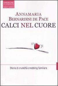 Calci nel cuore - Annamaria Bernardini de Pace - copertina