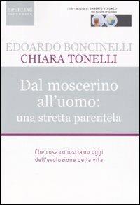 Dal moscerino all'uomo: una stretta parentela - Edoardo Boncinelli,Chiara Tonelli - copertina