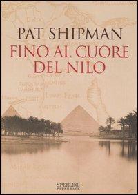 Fino al cuore del Nilo - Pat Shipman - copertina