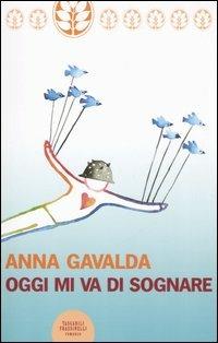 Oggi mi va di sognare - Anna Gavalda - copertina