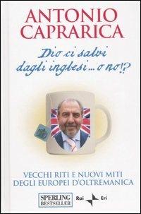 Dio ci salvi dagli inglesi... o no!? - Antonio Caprarica - copertina