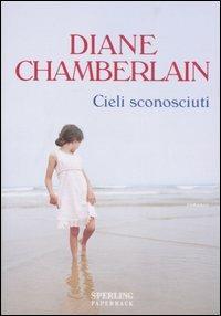 Cieli sconosciuti - Diane Chamberlain - copertina