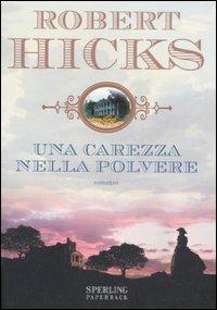 Una carezza nella polvere - Robert Hicks - copertina