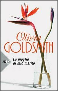 La moglie di mio marito - Olivia Goldsmith - copertina