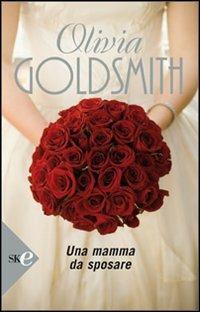 Una mamma da sposare - Olivia Goldsmith - copertina