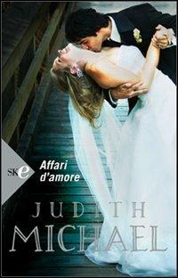 Affari d'amore - Judith Michael - copertina