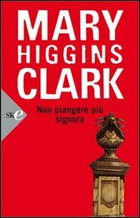 Non piangere più signora - Mary Higgins Clark - copertina