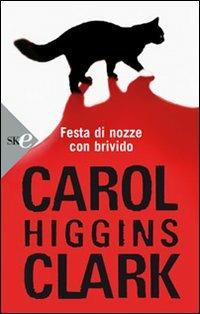 Festa di nozze con brivido - Carol Higgins Clark - copertina