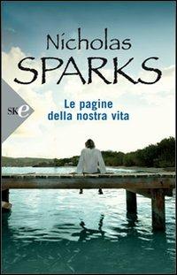 Le pagine della nostra vita - Nicholas Sparks - Libro - Sperling & Kupfer -  Super bestseller