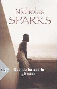 Quando ho aperto gli occhi - Nicholas Sparks - copertina