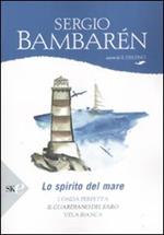 Lo spirito del mare: L'onda perfetta-Il guardiano del faro-Vela bianca