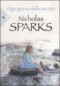 Ogni giorno della mia vita - Nicholas Sparks - Libro - Sperling & Kupfer -  Economica | IBS