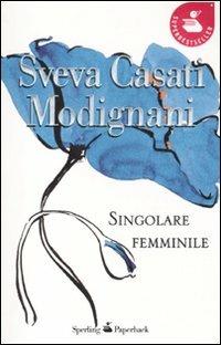 Singolare femminile - Sveva Casati Modignani - copertina