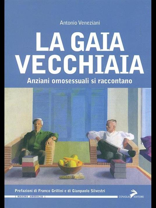 La gaia vecchiaia. Anziani omosessuali si raccontano - Antonio Veneziani - 4