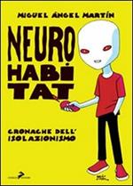 Neuro habitat. Cronache dell'isolazionismo