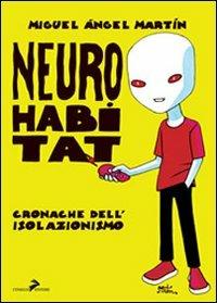 Neuro habitat. Cronache dell'isolazionismo - Miguel Ángel Martín - copertina