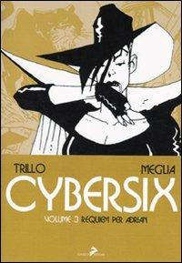 Cybersix. I maestri della historietas. Vol. 3: Requiem per Adrian - Carlos Trillo,Carlos Meglia - copertina