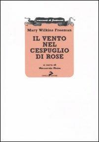 Il vento nel cespuglio di rose - Mary Wilkins Freeman - copertina