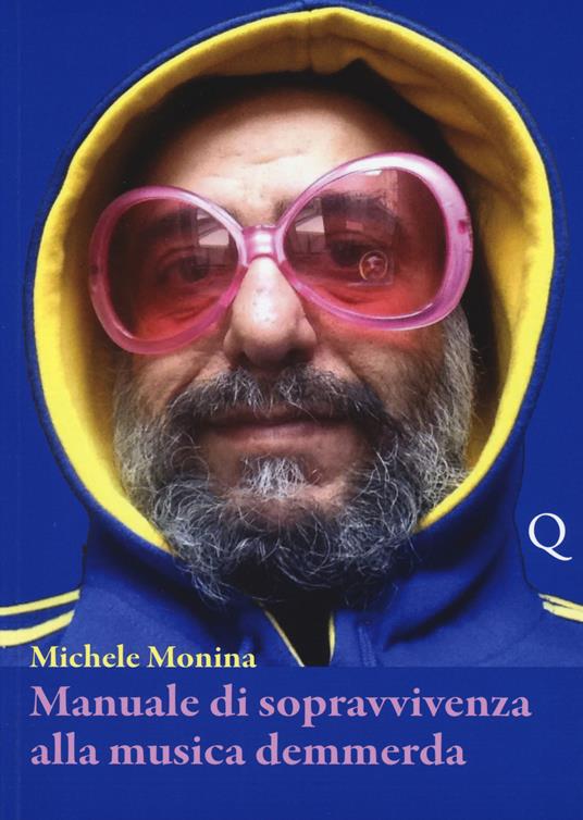 Manuale di sopravvivenza alla musica demmerda - Michele Monina - Libro -  Pequod - Pequod