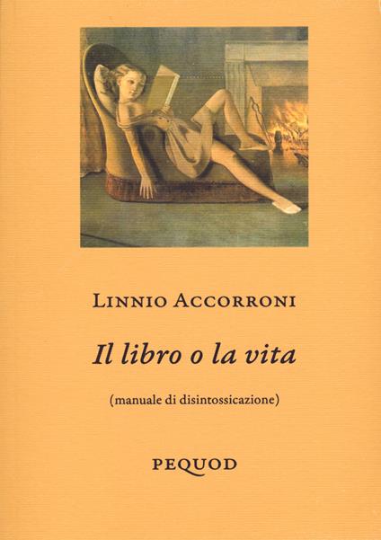 Il libro o la vita (manuale di disintossicazione) - Linnio Accorroni - copertina