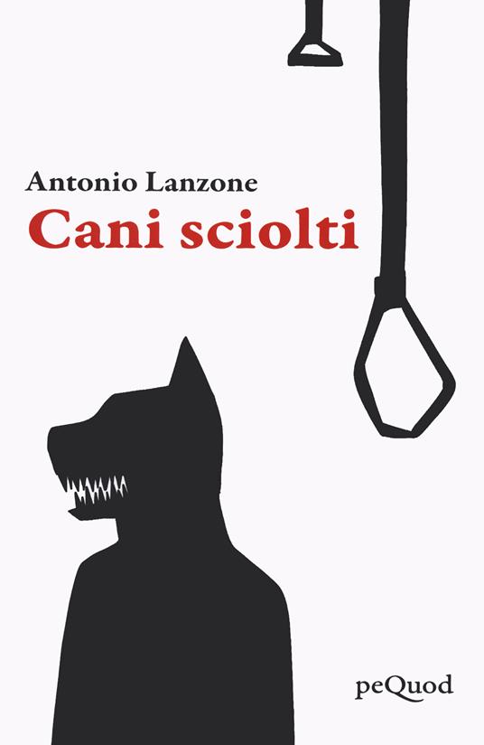 Cani sciolti - Antonio Lanzone - copertina