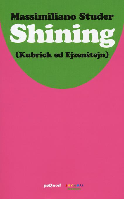 Shining (Kubrick ed Ejzenstejn) - Massimiliano Studer - copertina