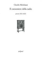 Il canzoniere della radio. Poesie 2021-2022