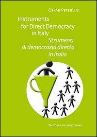 Instruments for direct democracy in Italy-Strumenti di democrazia diretta in Italia. Ediz. bilingue - Oskar Peterlini - copertina