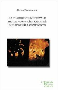 La tradizione medievale della Paippaladasamhita. Due ipotesi a confronto - Marco Franceschini - copertina