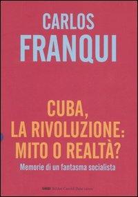 Cuba, la rivoluzione: mito o realtà? Memorie di un fantasma socialista - Carlos Franqui - 3