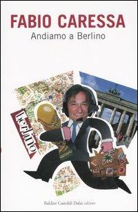 Andiamo a Berlino - Fabio Caressa - copertina