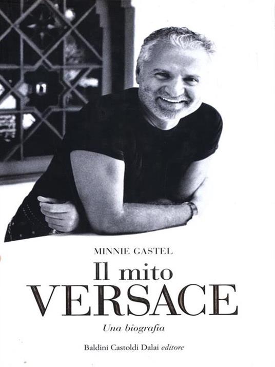 Il mito Versace. Una biografia - Minnie Gastel - 5