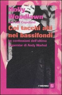 Coi tacchi alti nei bassifondi. Le confessioni dell'ultima superstar di Andy Warhol - Holly Woodlawn,Jeffrey Copeland - 3